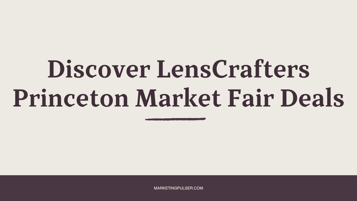 Discover LensCrafters Princeton Market Fair Deals