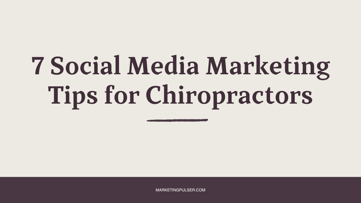 7 Tips in Social Media Marketing for Chiropractors